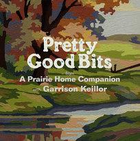 Pretty Good Bits from A Prairie Home Companion with Garrison Keillor