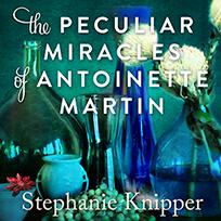 Peculiar Miracles of Antoinette Martin