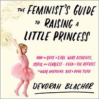 The Feminist's Guide to Raising a Little Princess
