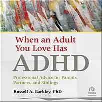When an Adult You Love Has ADHD