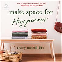 Make Space for Happiness