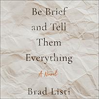 Be Brief and Tell Them Everything