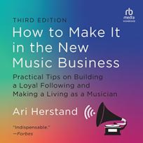 How to Make It in the New Music Business, 3rd Edition
