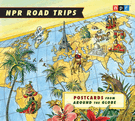 NPR Road Trips: Postcards from Around the Globe