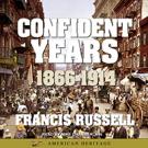 American Heritage History of the Confident Years: 1866-1914 