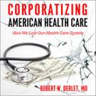 Corporatizing American Health Care