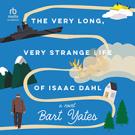 The Very Long, Very Strange Life of Isaac Dahl