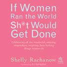 If Women Ran the World, Sh*t Would Get Done