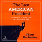 The Last American President