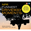 NPR Funniest Driveway Moments